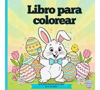 Aventuras de Pascua para Colorear: Libro de colorear para niños de 3 a 5 años con diseños grandes de conejitos, huevos decorados y escenas de ... regalo y para desarrollar la motricidad fina.