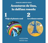 Aventuras de Unu, la delfina rosada: Viaje al planeta azul/ La crianza mutua