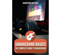Aventuras de Viaje GarageBand Basics (Tascabile)