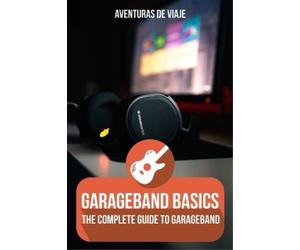 Aventuras de Viaje GarageBand Basics (Tascabile)