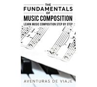 Aventuras De Viaje The Fundamentals of Music Composition (Copertina rigida)