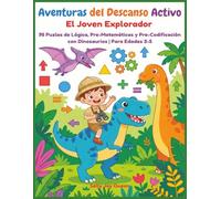 Aventuras del Descanso Activo:El Joven Explorador,95 Puzles de Lógica, Pre-Matemáticas y Pre-Codificación con Dinosaurios | Para Edades 3-5