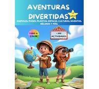 AVENTURAS DIVERTIDAS: ACTIVIDADES SOBRE ANIMALES, PAÍSES, PLANTAS, ESPACIO, CULTURAS, PAÍSES, RÉCORDS Y MÁS.