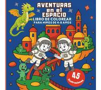 AVENTURAS EN EL ESPACIO: LIBRO DE COLOREAR PARA NIÑOS DE 4-8 AÑOS