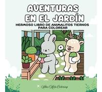 Aventuras en el jardín: Hermoso libro de animalitos tiernos para colorear