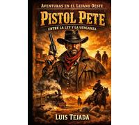 Aventuras en el Lejano Oeste: Pistol Pete: Entre la ley y la venganza