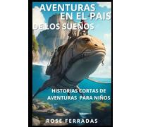 AVENTURAS EN EL PAIS DE LOS SUEÑOS: Cuentos infantiles para Dormir. Libro ilustrado. Para entretenerse y aprender con crucigramas, acertijos, Mandalas. Tateti. imágenes para colo
