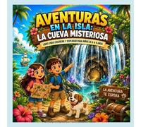 Aventuras en la Isla: La Cueva Misteriosa: Libro para colorear y explorar para niños de 6 a 9 años - Una emocionante aventura llena de misterios, amistad y descubrimientos
