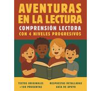 Aventuras en la lectura - Comprensión lectora con 4 niveles progresivos: Libro con actividades de lectura comprensiva en español para niños y adultos