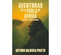 Aventuras en la perla de Africa: Amoríos y caos en Uganda