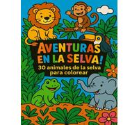 Aventuras en la selva!: 30 animales de la selva para colorear