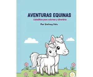 Aventuras Equinas: Caballitos para colorear y divertirte