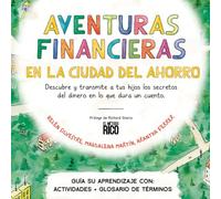 Aventuras Financieras en la Ciudad del Ahorro: Descubre y transmite a tus hijos los secretos del dinero en lo que dura un cuento.