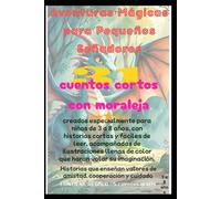 Aventuras Mágicas para Pequeños Soñadores: Historias que enseñan valores de amistad, cooperación y cuidado
