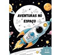 Aventuras no Espaço : 30 desenhos infantis para seu pequeno artista