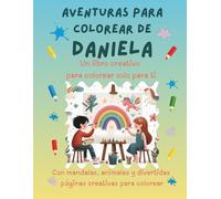 Aventuras para colorear de Daniela: Libro para colorear personalizado con animales, naturaleza y mandalas | 32 páginas de actividades creativas | Edición especial para Daniela