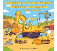 Aventure avec de Mignons Véhicules de Chantier: Livre de coloriage éducatif pour enfants avec camions, pelleteuses et grues adorables
