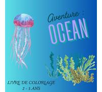 Aventure Océan: livre de coloriage 2-5 ans