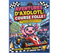 Aventures d'Axolotl : Course de Voiture de Course !: Livre de coloriage audacieux et facile pour enfants de 3 à 8 ans | Voitures rapides, pistes de ... | Livre de coloriage pour enfants | 25 pages
