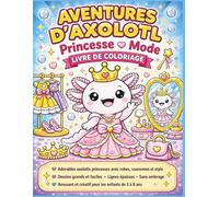 Aventures d'Axolotl : Livre de coloriage Princesse & Mode: Axolotls royaux super mignons avec robes, couronnes et style • Designs audacieux et faciles • Lignes épaisses • Coloriage amusant et créatif pour les enfants de 3 à 8 ans | Livre de coloriage