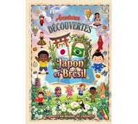 Aventures découvertes Japon et Brésil: Explorez un monde de cultures
