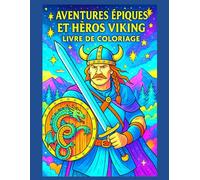 Aventures Épiques et Héros Viking Livre de coloriage: Plongez dans l'univers mythique des guerriers vikings : 50 x illustrations puissantes à colorier pour adultes et adolescents !