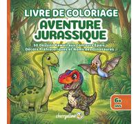 Aventures Jurassiques | Coloriage Pour Enfants 6+: 50 Dessins Kawaii aux Contours Épais, Décors Préhistoriques et Noms des Dinosaures. T-Rex et Bien D'Autres.
