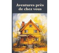 Aventures près de chez vous: Partez à l’aventure sans aller loin ! Notez vos escapades locales et découvertes du quotidien.
