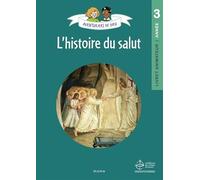 Aventuriers de Dieu: Année 3, L'histoire du Salut. Document animateur