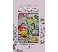 Aventurile lui Dani Soarecamp. Seria Povestiri din Padurea Verde Vol.6 - Thornton W. Burgess