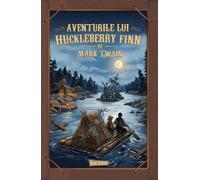 Aventurile lui Huckleberry Finn - Mark Twain, Editie in limba romana