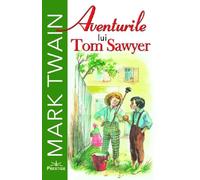 Aventurile lui Tom Sawyer - Mark Twain, Elevi de 10 plus, Editie in limba romana