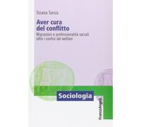 Aver cura del conflitto. Migrazioni e professionalità sociali oltre i confini del welfare