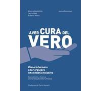 Aver cura del vero. Come informare e far crescere una società inclusiva. Giornalismo e ricerca: storia del Laboratorio Padova