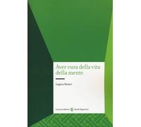 Aver cura della vita della mente - Mortari Luigina