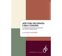 Aver cura dell'infanzia e della comunità. Un percorso di formazione interdisciplinare per il sistema integrato zerosei