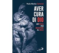 Aver cura di Dio. Un'etica per resistere al male