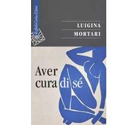 Libri Luigina Mortari - Aver Cura Di Se