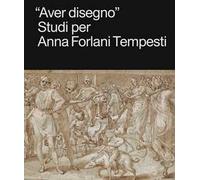 «Aver disegno». Studi per Anna Forlani Tempesti