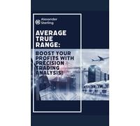 Average True Range: Boost Your Profits with Precision Trading Analysis!
