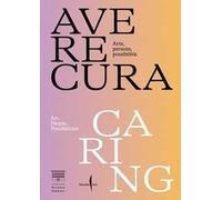 Avere cura. Arte, persone, possibilità-Caring. Art, people, possibilities. Ediz. bilingue