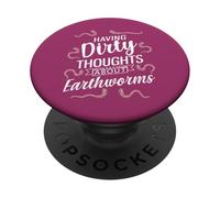 Avere pensieri sporchi sui lombrichi Funny Worm Farming PopSockets PopGrip Adesivo