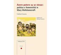 Avere potere su se stesse: politica e femminilità in Mary Wollstonecraft
