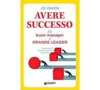 Avere successo. Da buon manager a grande leader - Owen Jo