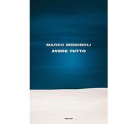 Avere tutto - Missiroli Marco