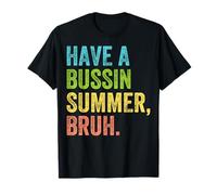 Avere un Bussin Summer Bruh Insegnante Ultimo Giorno Di Scuola Estate Maglietta