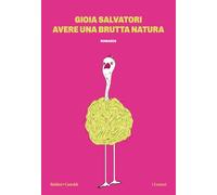 AVERE UNA BRUTTA NATURA - SALVATORI GIOIA - Baldini + Castoldi