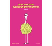 Avere una brutta natura [Paperback] [Nov 01, 2024] Salvatori, Gioia