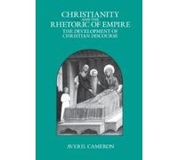 Averil Cameron Christianity and the Rhetoric of Empire (Tascabile)