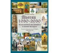 Aversa 1030-2030. La prima Contea Normanna in Italia compie mille anni (Vol. 2)